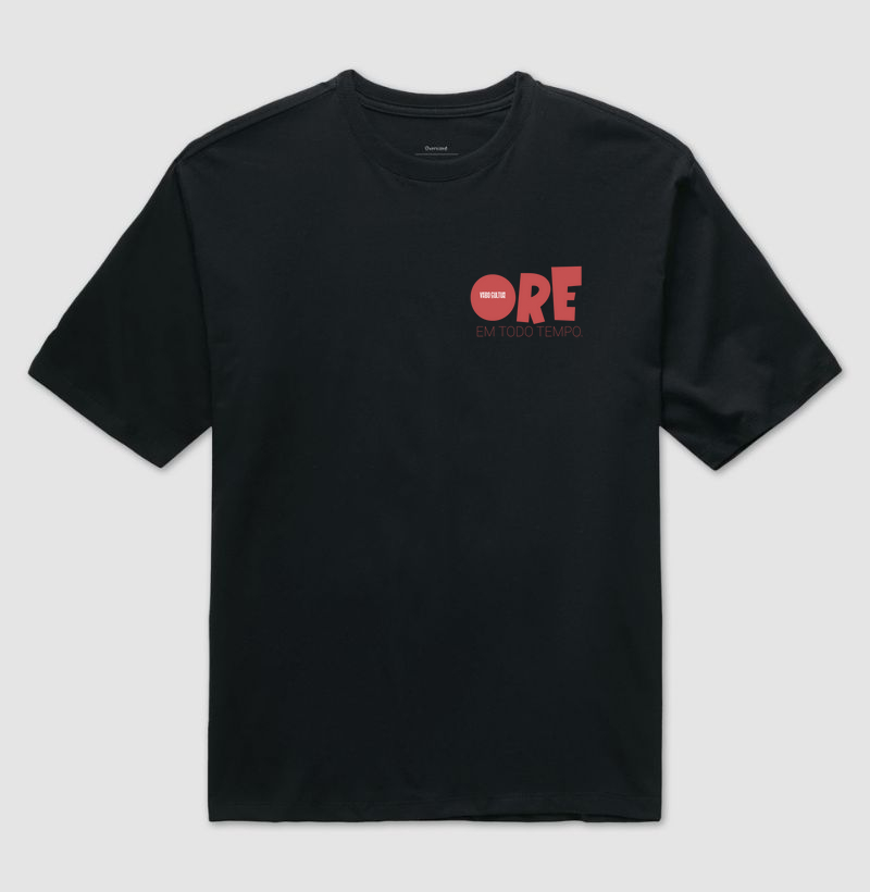 CAMISETA OVERSIZED "ORE O TEMPO TODO"