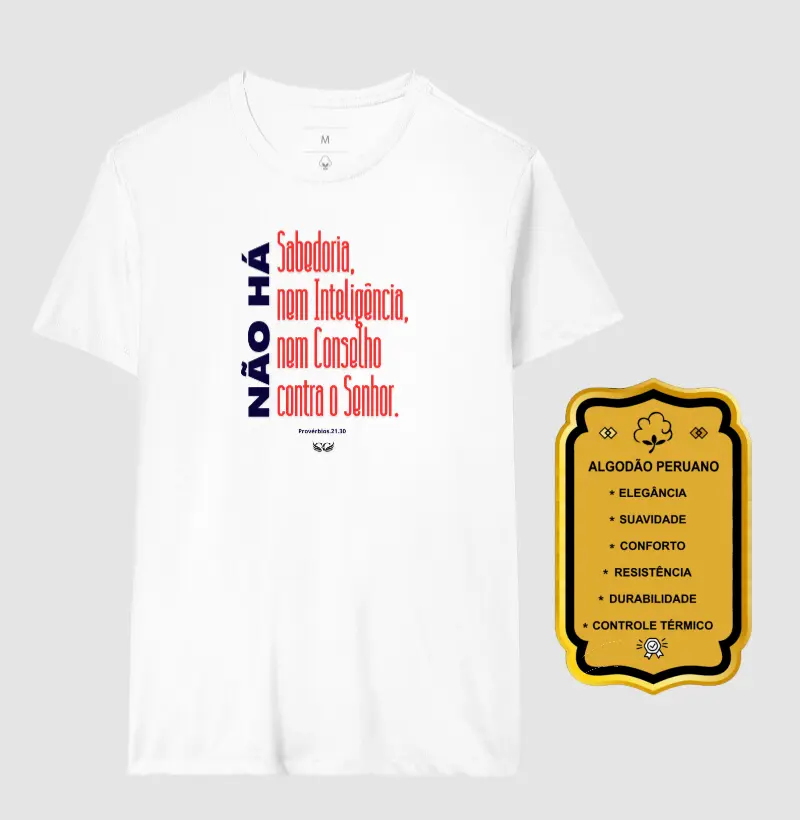 Camiseta Personalizada Não há sabedoria nem inteligência nem conselho contra o Senhor