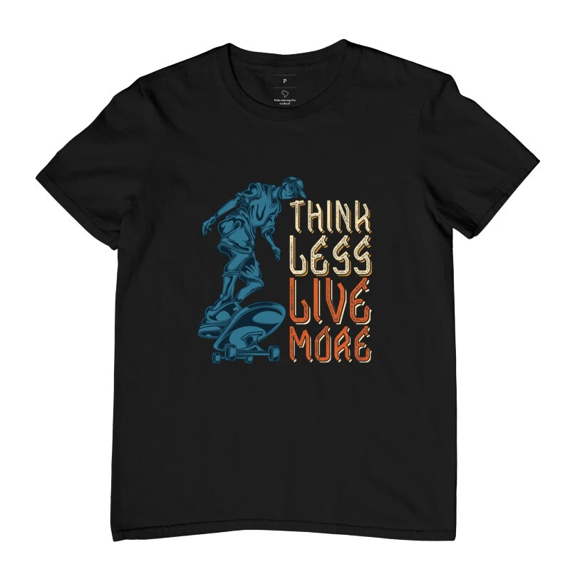 Camiseta "Think less live more"