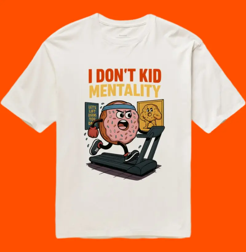 I DON´T KID MENTALITY