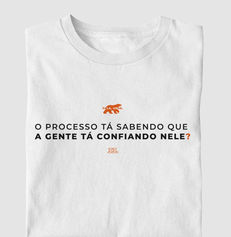 O processo tá sabendo?