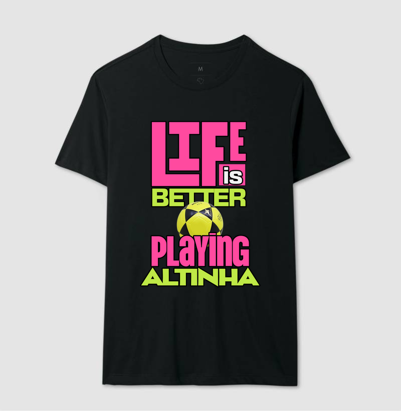 Life is Better - Altinha