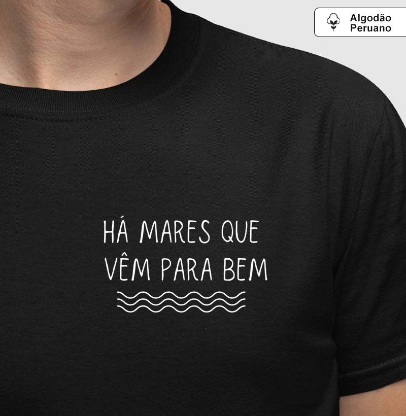 Há Mares que vêm para bem - Premium - Algodão Peruano