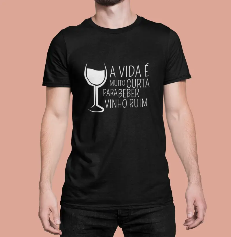Camiseta Masculina Vida é muito Curta para beber vinho Ruim