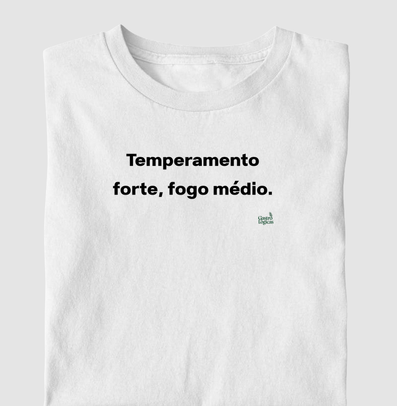 Temperamento forte, fogo médio.