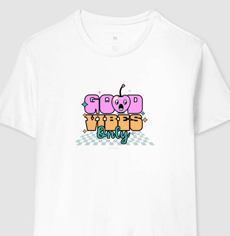 Camiseta Good Vibes Only – Fala Sério 
