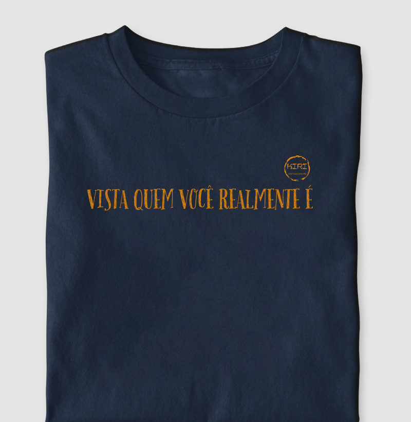 Camiseta KIRI - Vista quem você realmente é - Frases