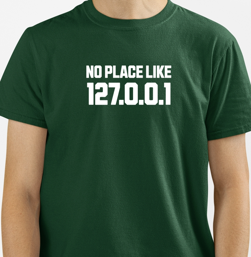 No Place Like 127.0.0.1: Camiseta - A Estampa Perfeita para Nerds e Desenvolvedores