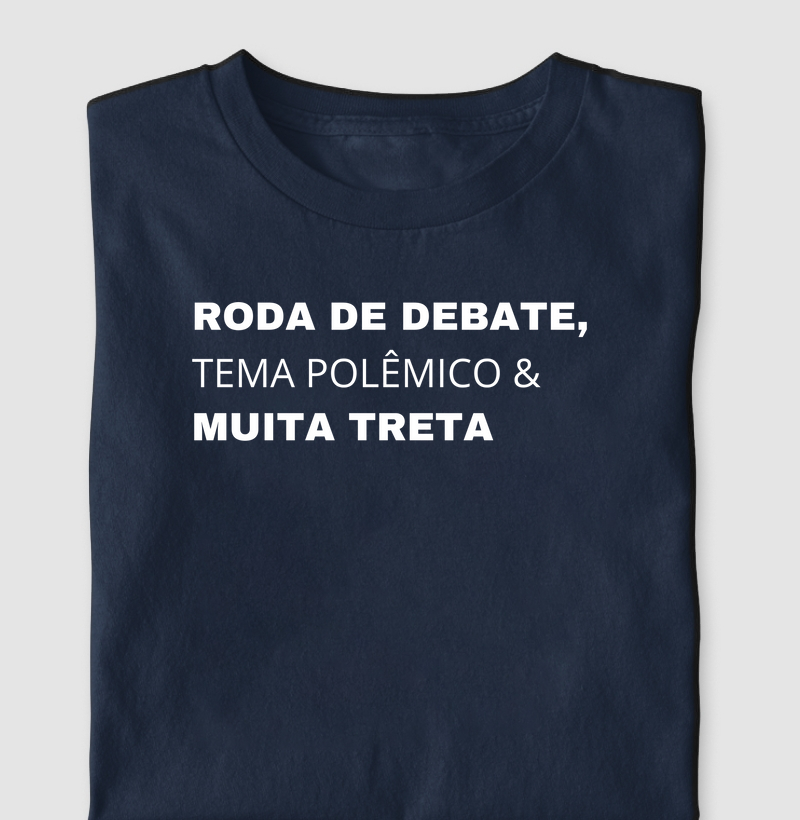 roda de debate, tema polêmico & muita treta 