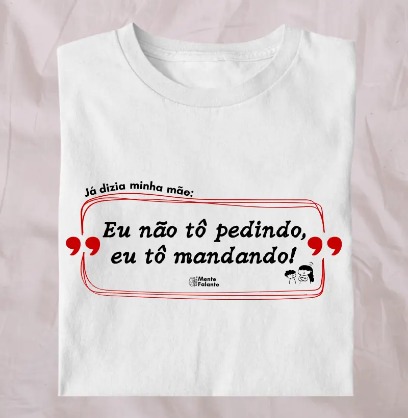 Eu Não Tô Pedindo, Eu Tô Mandando!