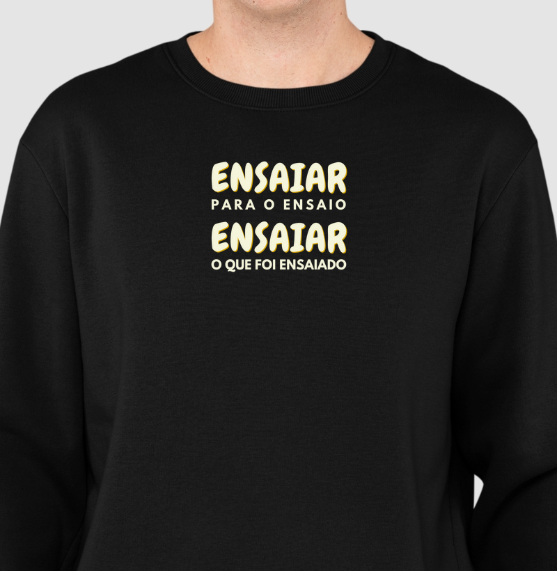 Camisa "Ensaiar para o ensaio, ensaiar o que foi ensaiado"