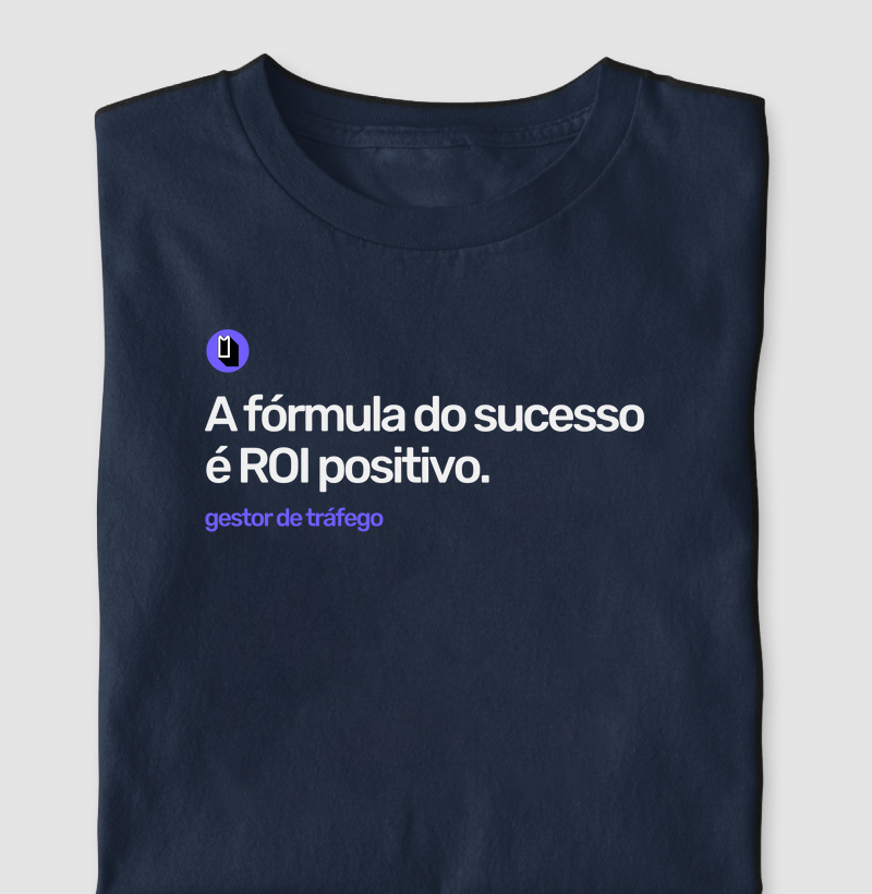 A fórmula do sucesso é ROI positivo.