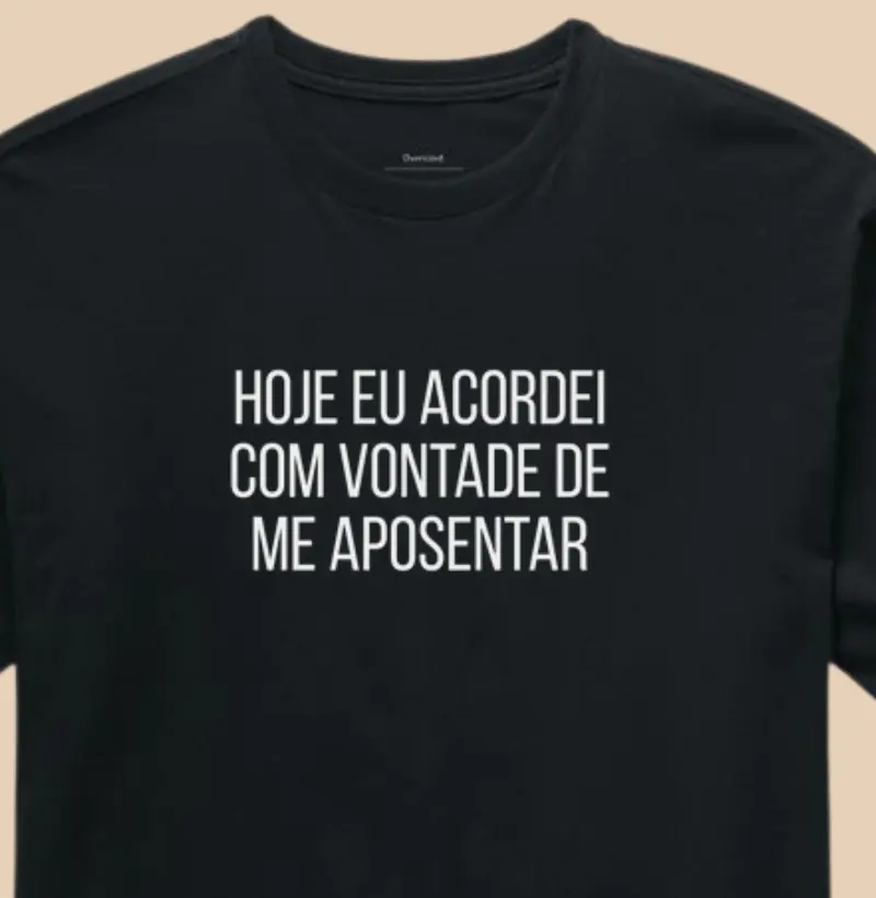 HOJE EU ACORDEI COM VONTADE DE ME APOSENTAR