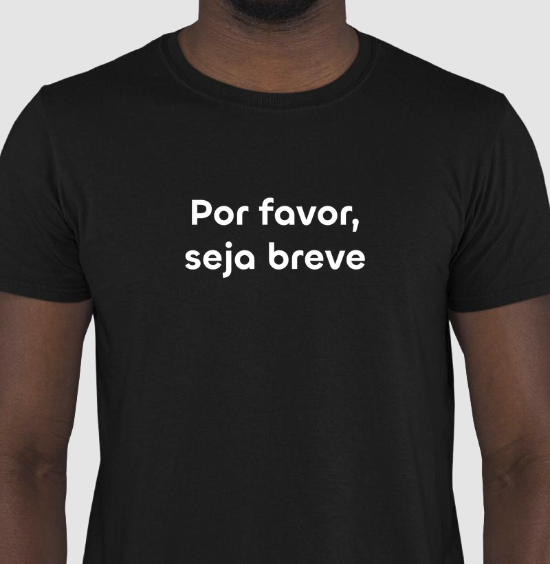 Por favor, seja breve.