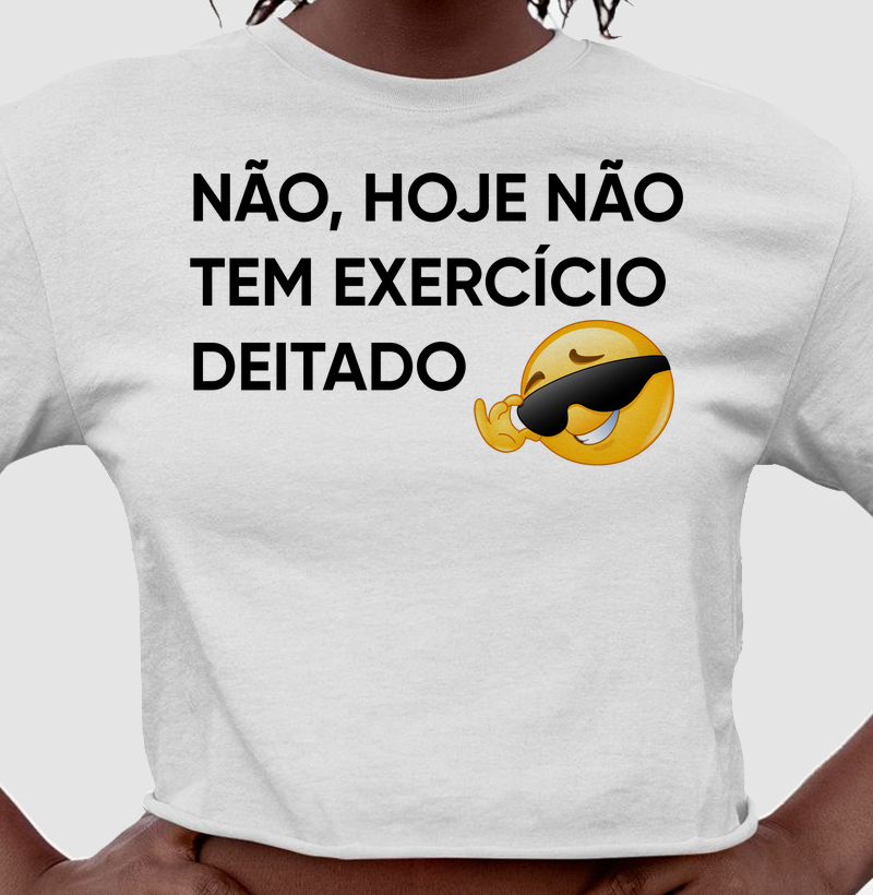 Não, hoje não tem exercício deitado