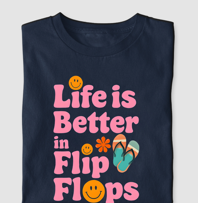 Life is better in Flip Flops