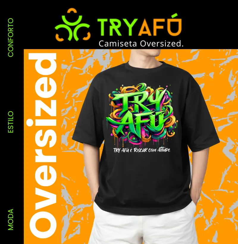 🔥Camiseta Oversized Try Afú – Estilo e Conforto Que Fazem a Diferença! 🔥