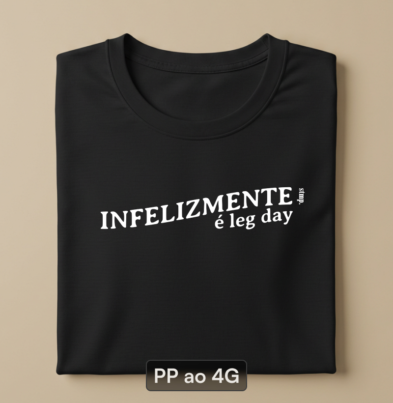 Infelizmente é Leg Day