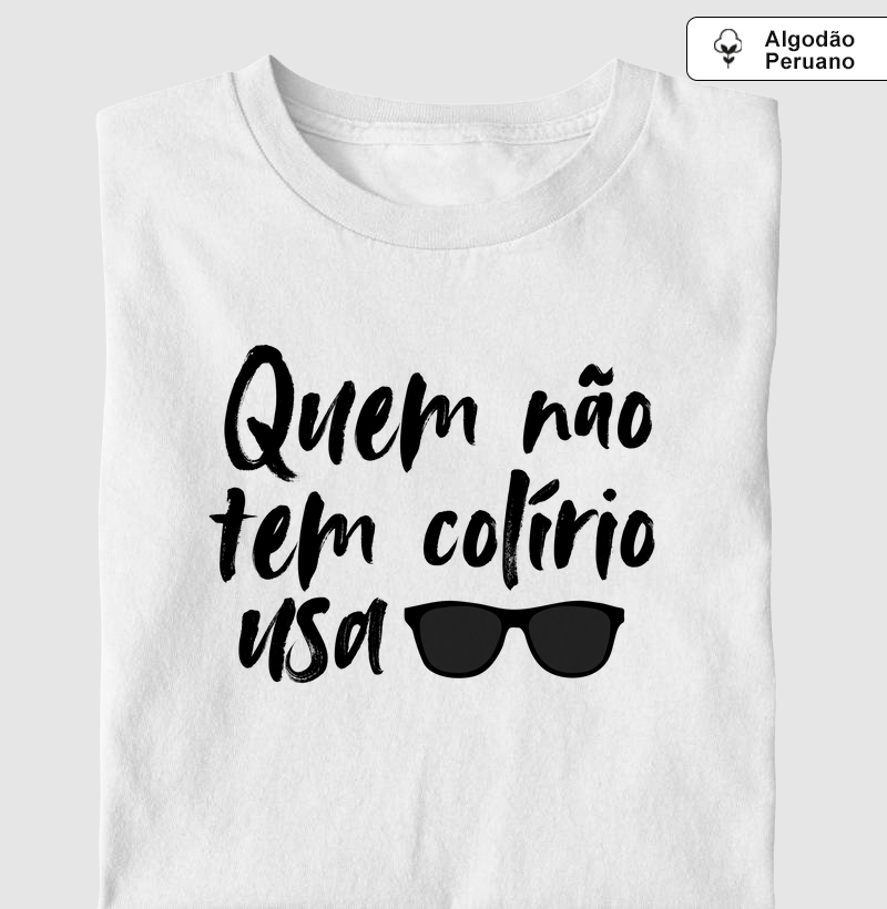 Quem não tem colírio usa óculos escuro (MUS)