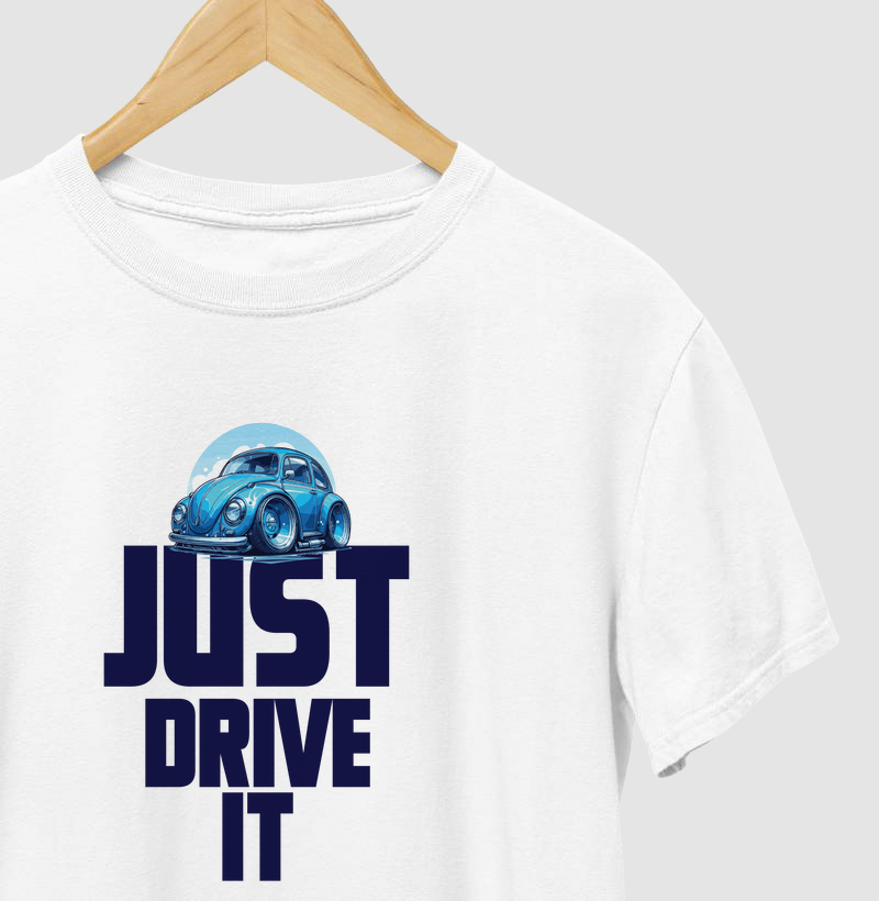 JUST DRIVE IT