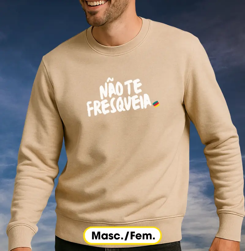 Não te fresqueia