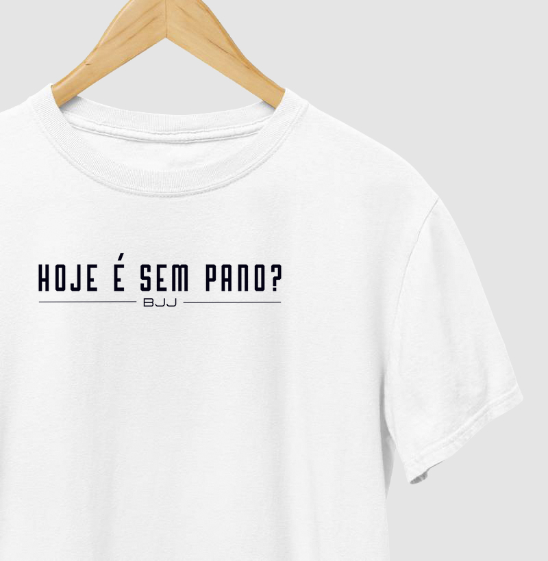 Camiseta Hoje é sem pano?