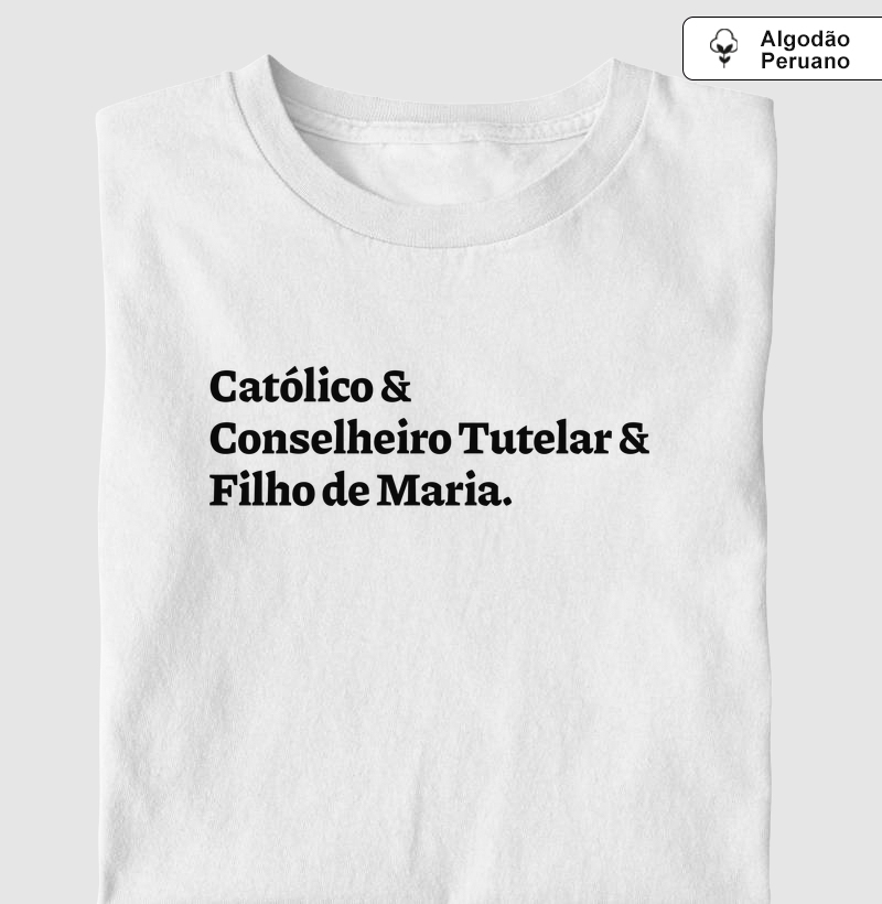 Católico & Conselheiro Tutelar & Filho de Maria - Algodão Peruano
