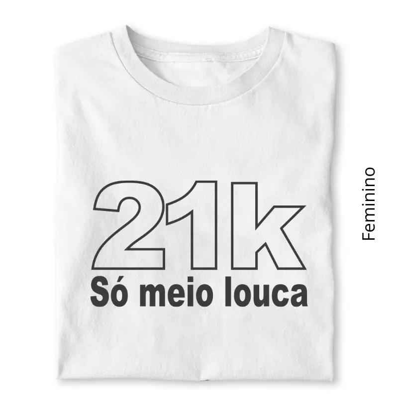 21K só meio louca.