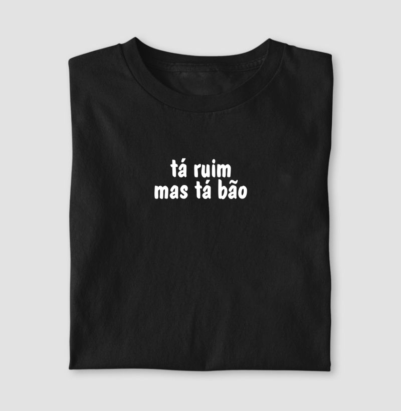 tá ruim mas tá bão