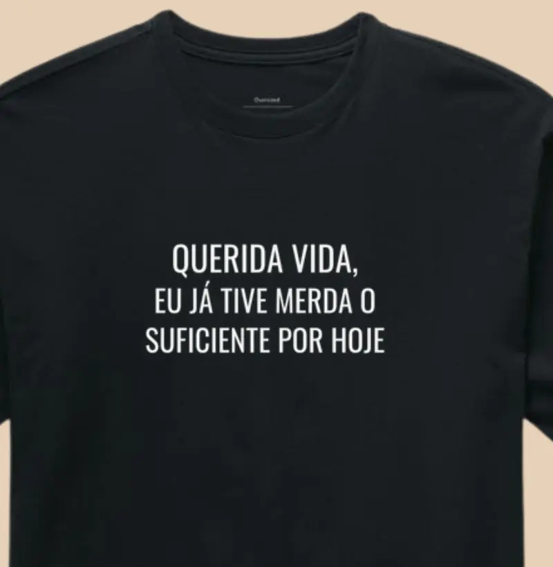 Querida Vida, Eu já tive merda o suficiente por hoje