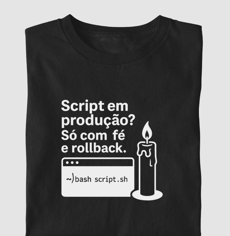 Camiseta Script em Produção ? Só com fé e rollback (DEO)