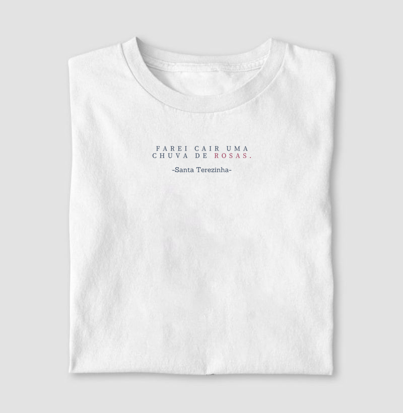 Camiseta Santa Terezinha "Farei cair uma chuva de rosas".