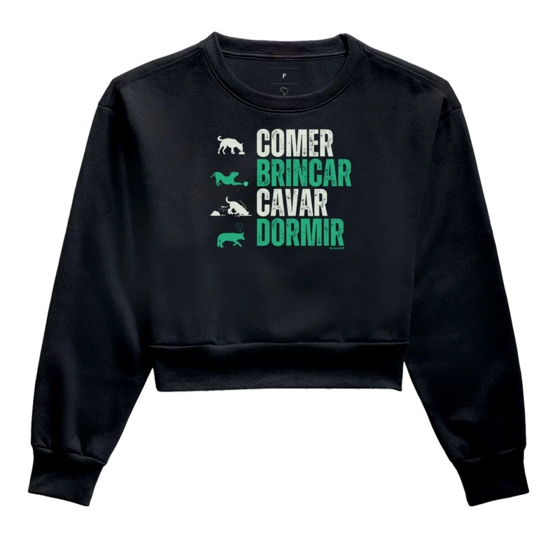 #018 - Comer, Brincar, Cavar, Dormir - cachorro - Moletom Cropped