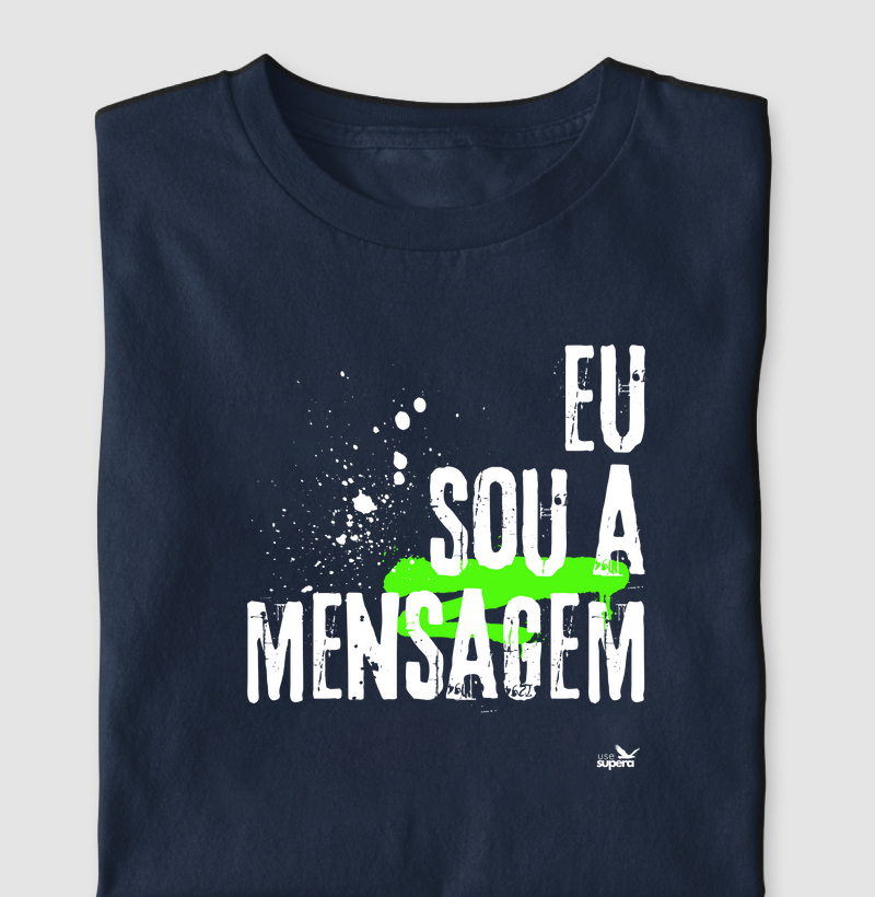 Camiseta " Eu sou a mensagem"