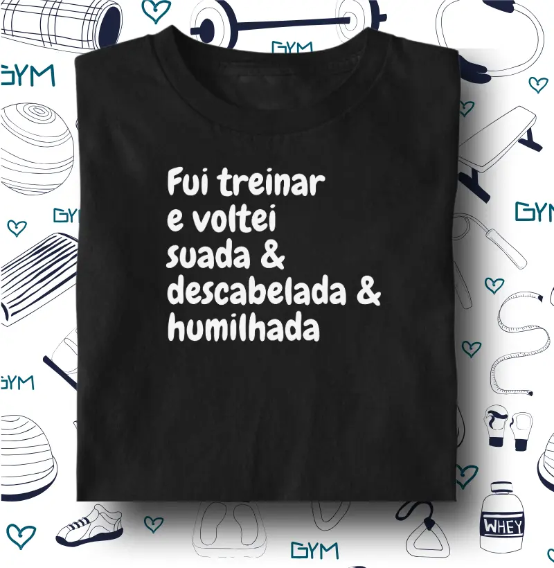 Fui treinar e voltei humilhada
