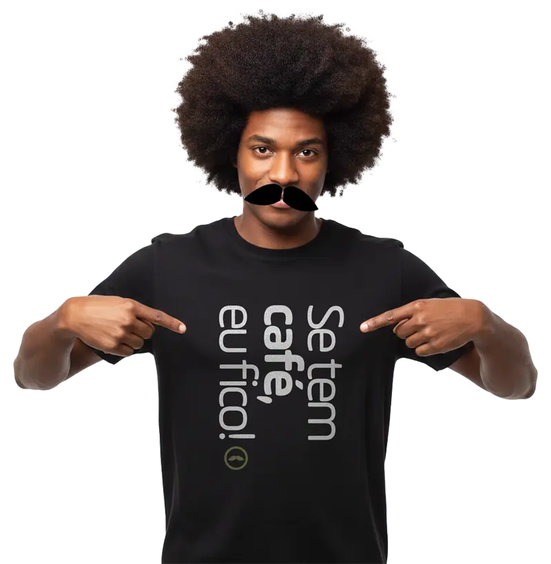 Se tem café, eu fico!