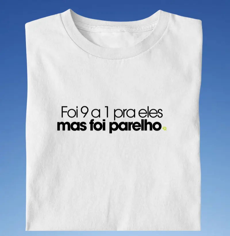 Foi 9 a 1 mas foi parelho