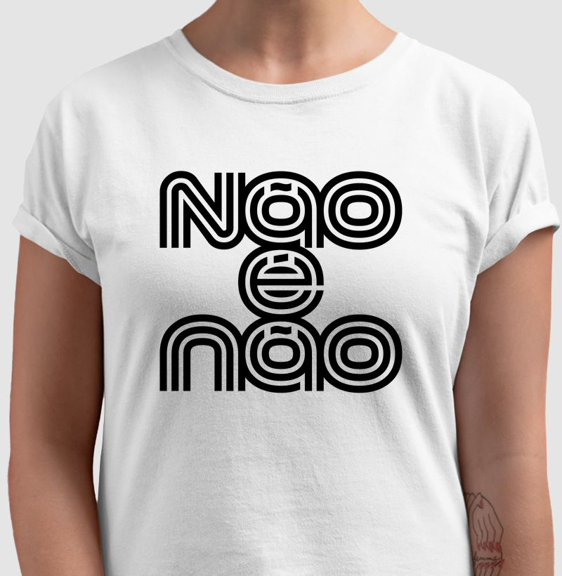 Camiseta Não é não