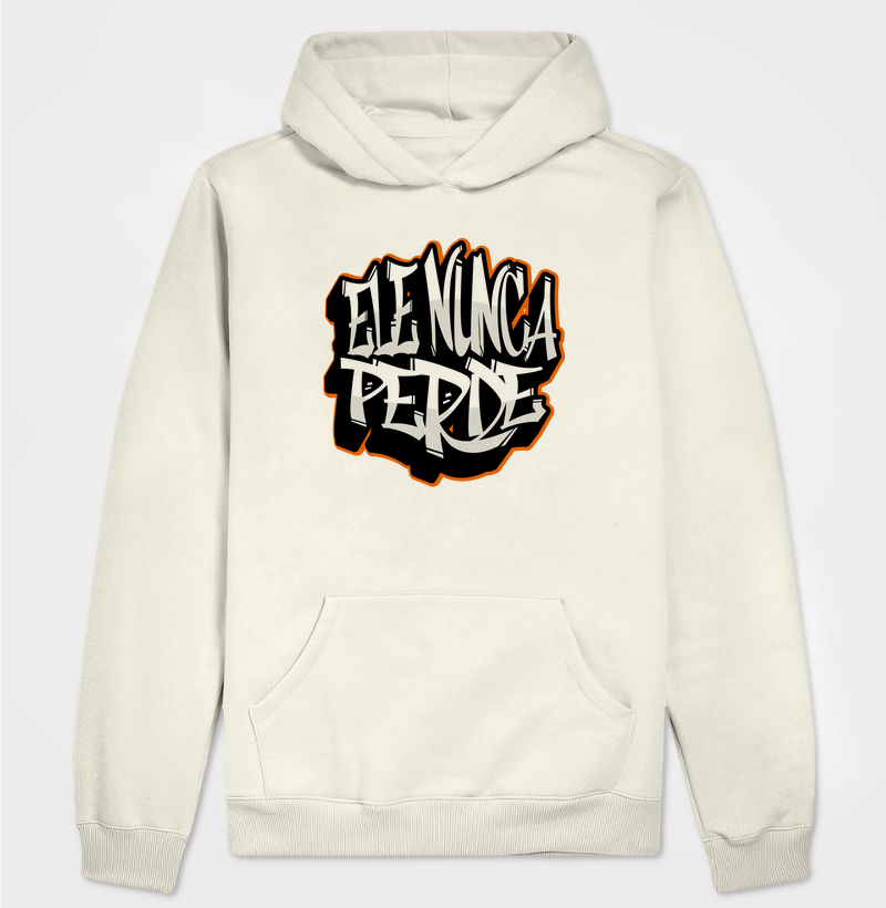 HOODIE MOLETOM ELE NUNCA PERDE