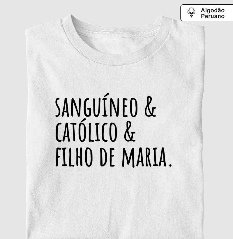 Sanguíneo, Católico e Filho de Maria - Algodão Peruano