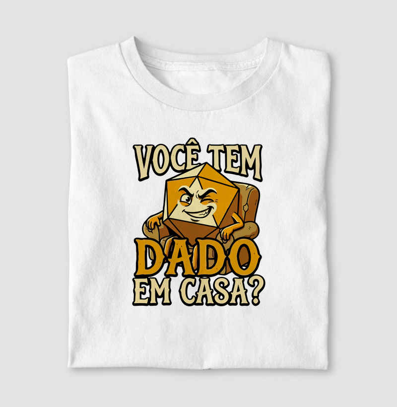 VOCÊ TEM DADO EM CASA?