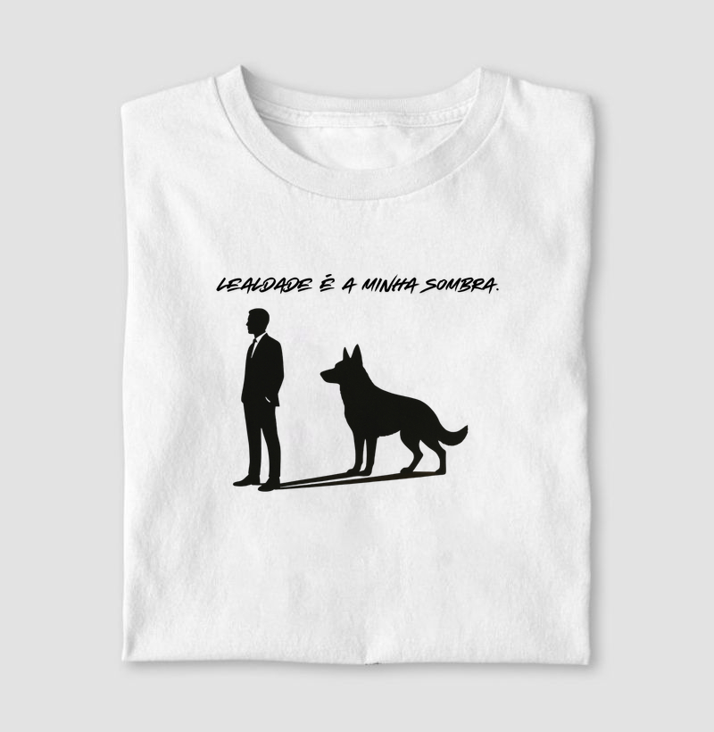 Lealdade é a minha sombra