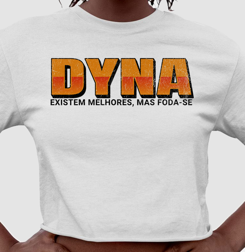 Dyna, Existem melhores mas Foda-se