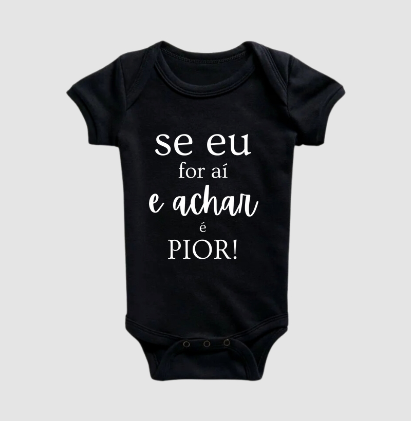 Se eu For aí e Achar É Pior!