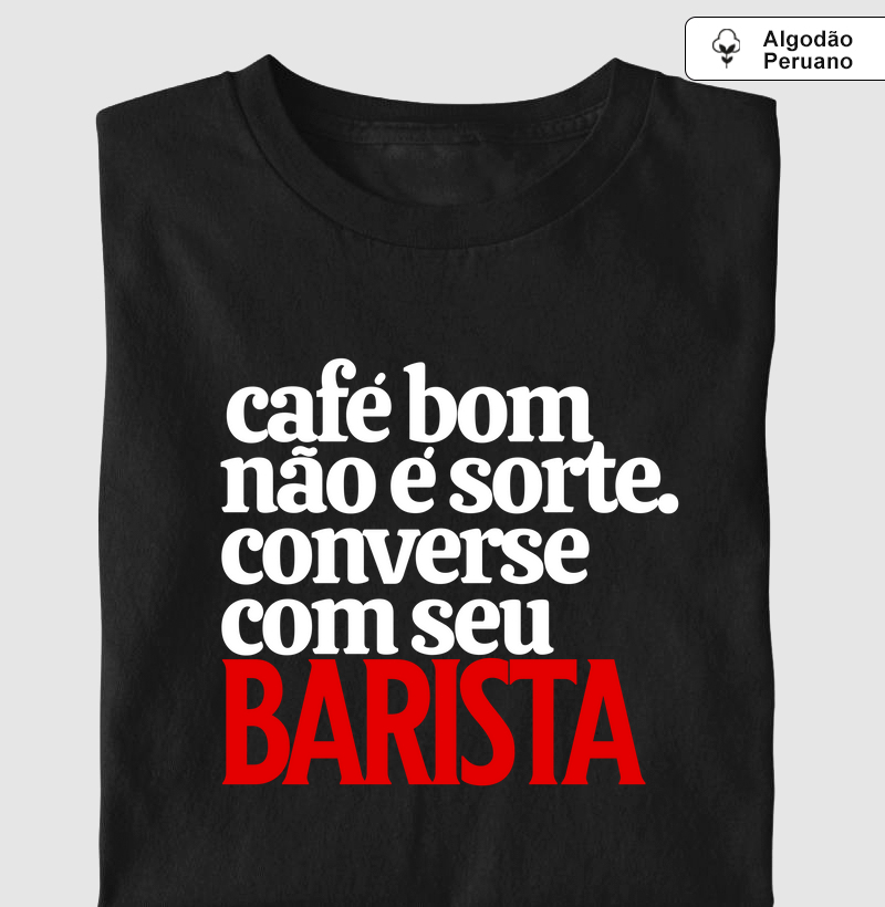 Café não é sorte. Converse com seu Barista