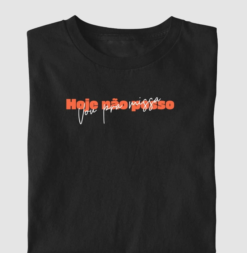 Camiseta Hoje não Posso Vou Pra Missa