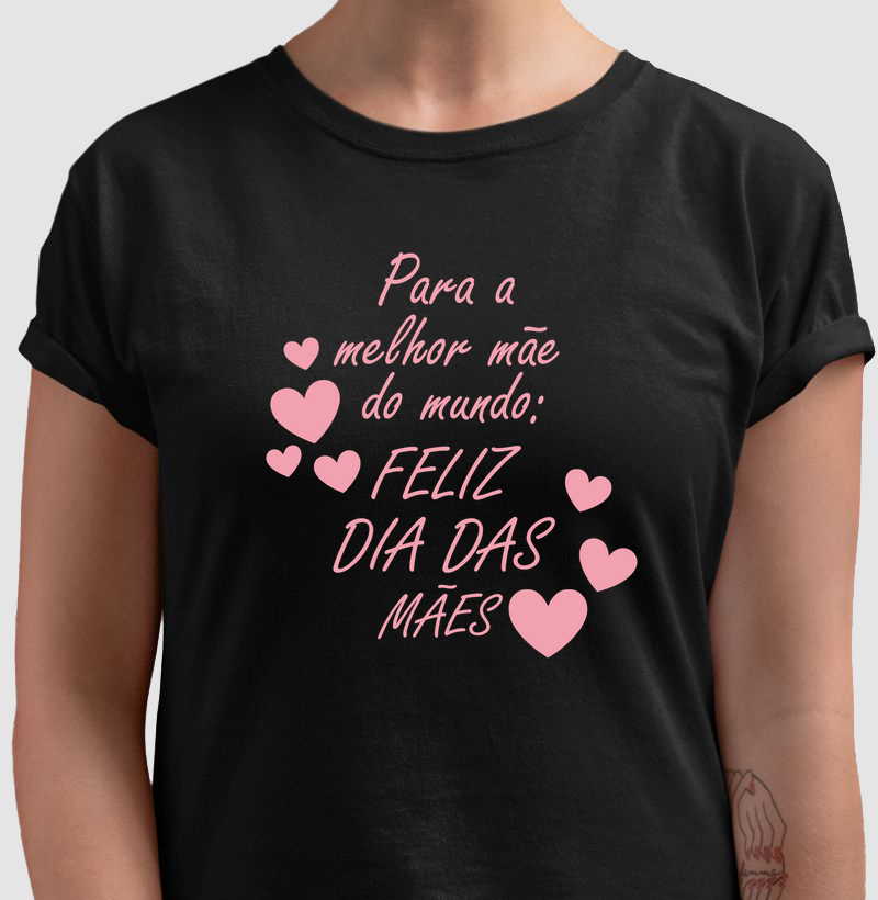 Para a melhor mãe do mundo: FELIZ DIA DAS MÂES!