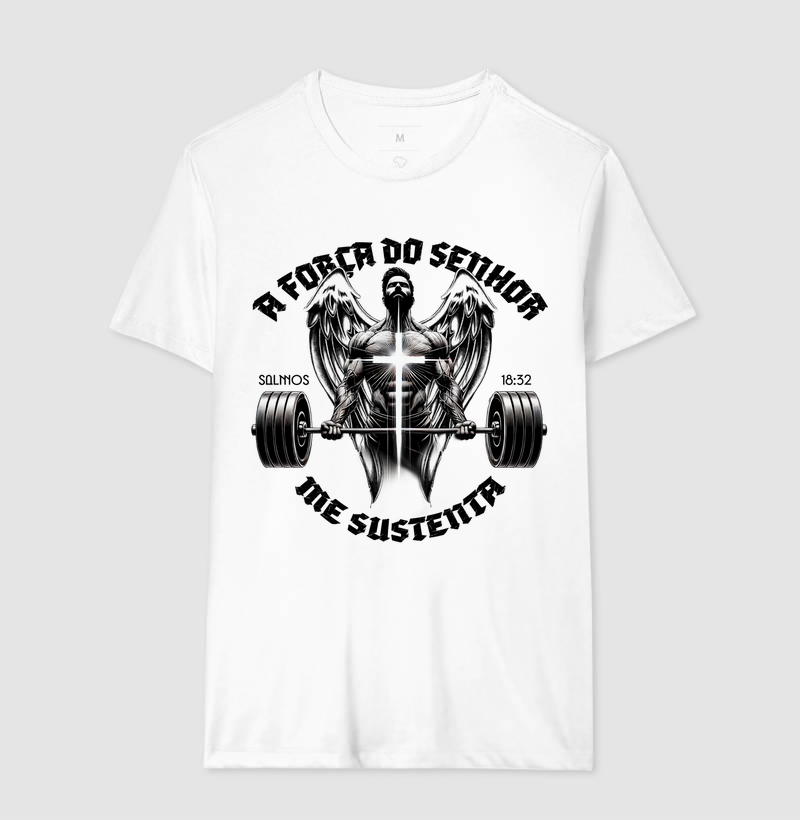 Camiseta 100% Algodão - A Força do Senhor me Sustenta 