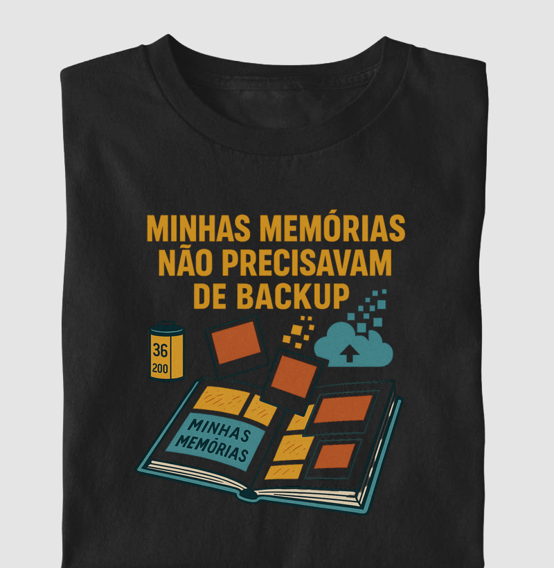 Camiseta Minhas memórias sem beckup