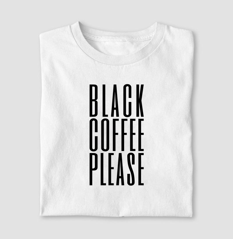 Black Coffee Please